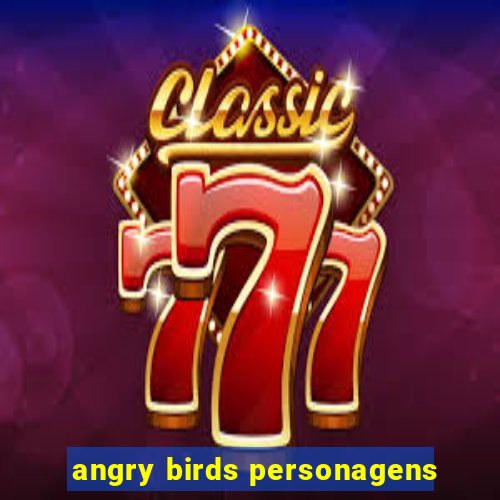 angry birds personagens